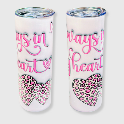 TB1004 - ''Always in My Heart' Tumbler