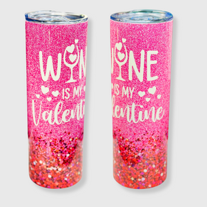 TB1017 - 'Wine is My Valentine' Tumbler