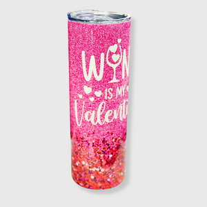 TB1017 - 'Wine is My Valentine' Tumbler