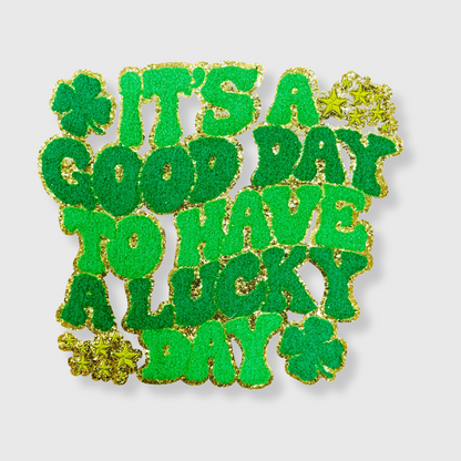 CP1068 - 'Its a Good Day to Have a Luck Day' Chenille Patch